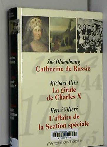 Couverture de Mémoire de l'histoire: Catherine de Russie, La girafe de Charles X, L'affaire de la section spéciale