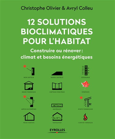 12 solutions bioclimatiques pour l'habitat : construire ou rénover : climat et besoins énergétiques