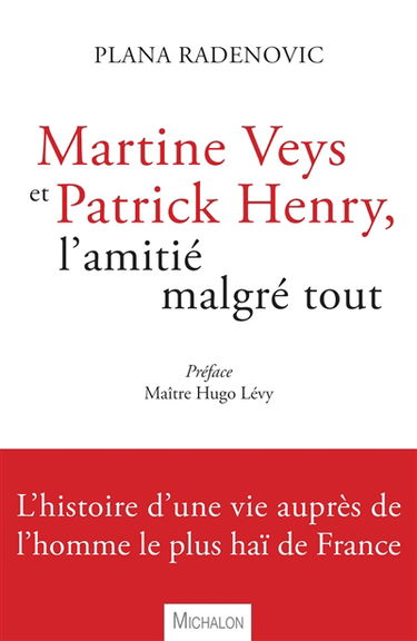 Martine Veys et Patrick Henry : l'amitié malgré tout : entretiens avec Plana Radenovic