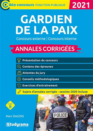 Gardien de la paix : concours externe, concours interne, cat. B : annales corrigées 2021