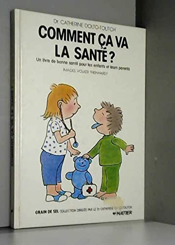 Comment ça va la santé ? : un livre de bonne santé pour les enfants et leurs parents