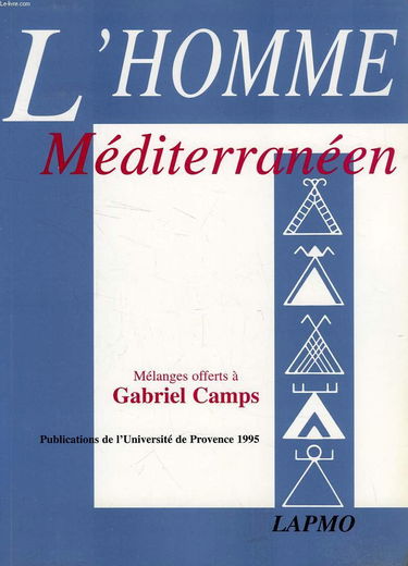 L'Homme Mediterraneen. Melanges Offerts A Gabriel Camps