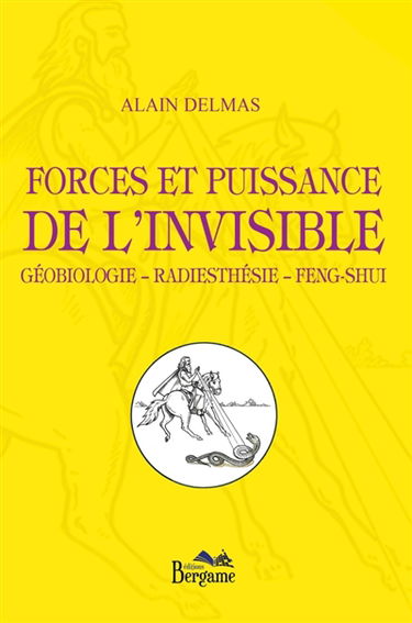 Forces et puissance de l'invisible Géobiologie