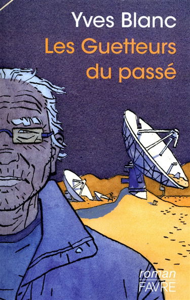 Les guetteurs du passé : fable d'aujourd'hui