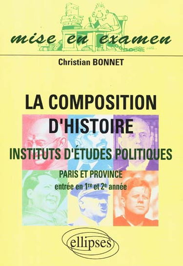 La composition d'histoire, instituts d'études politiques, Paris et province : entrée en première et deuxième années, nouveaux programmes