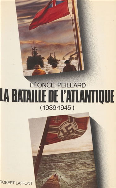 La Bataille de l'Atlantique : 1939-1945