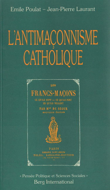 L'Antimaçonnisme catholique. Les Francs-maçons par Mgr de Ségur