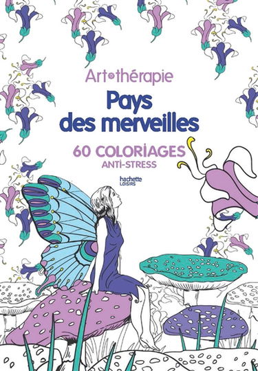 Pays des merveilles : 60 coloriages anti-stress