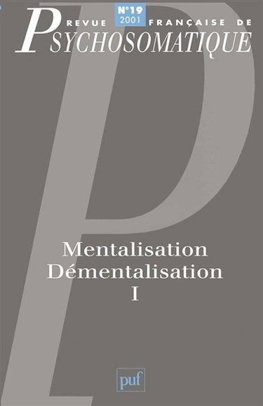 Revue française de psychosomatique, n° 19 (2001). Mentalisation, démentalisation : 1re partie