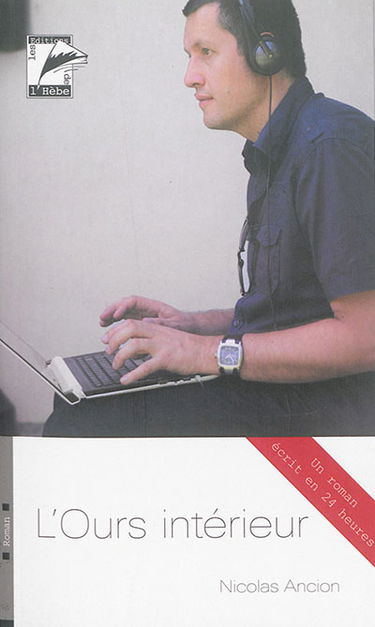 L'ours intérieur : roman écrit en vingt-quatre heures