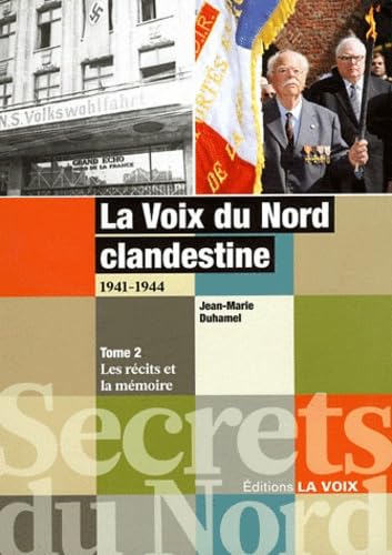 La Voix du Nord clandestine 1941-1944: Tome 2, Les récits et la mémoire
