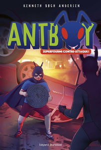 Antboy. Vol. 3. Superfourmi contre-attaque !