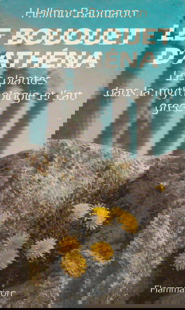 Le Bouquet d'Athéna : les plantes dans la mythologie et l'art grecs