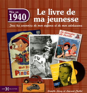 Nés en 1940 : le livre de ma jeunesse : tous les souvenirs de mon enfance et de mon adolescence