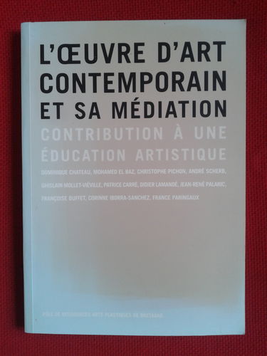 L'oeuvre d'art contemporain et sa médiation: Contribution à une éducation artistique