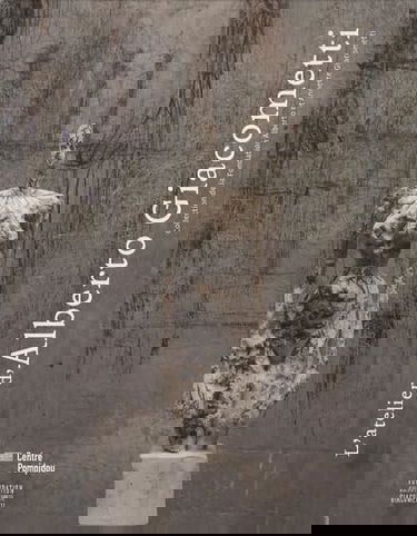 L'atelier Giacometti : collection de la Fondation Alberto et Annette Giacometti : exposition, Paris, Centre Pompidou, 17 octobre 2007-11 février 2008