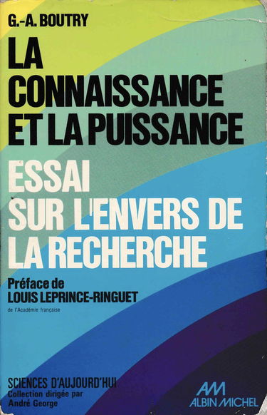 La connaissance et la puissance. Essai sur l'envers de la recherche