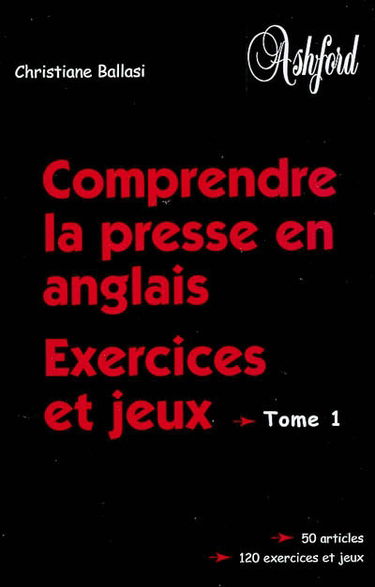 Comprendre la presse en anglais. Vol. 1. Exercices et jeux
