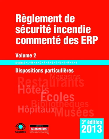 Règlement de sécurité incendie commenté des ERP. Vol. 2. Dispositions particulières : articles J, L, M, N, O, P, R, S, T, U, V, W, X, Y