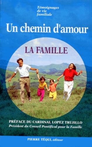 Témoignages de vie familiale : un chemin d'amour la famille