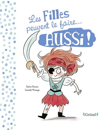 Les filles peuvent le faire... aussi !. Les garçons peuvent le faire... aussi !