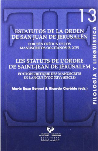 ESTATUTOS DE LA ORDEN DE SAN JUAN DE JERUSALEN.: EDICION CRITICA DE LOS MANUSCRITOS OCCITANOS (S. XIV). LES STATUTS DE L'ORDRE DE SAINT-JEAN DE ... DES MANUSCRITS EN LANGUE D'OC (XIVE SIECLE)