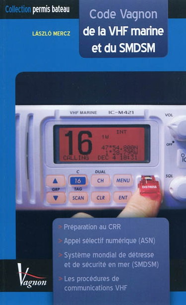 Couverture de Code Vagnon de la VHF marine et du SMDSM : préparation au certificat restreint de radiotéléphoniste (CRR), short range certificate (SRC) : techniques d'appel sélectif numérique (ASN) et procédures d'exploitation du système mondial de détresse et de sécuri