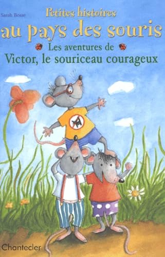 Petites Histoires Au Pays Des Souris. Les Aventures De Victor, Le Souriceau Courageux