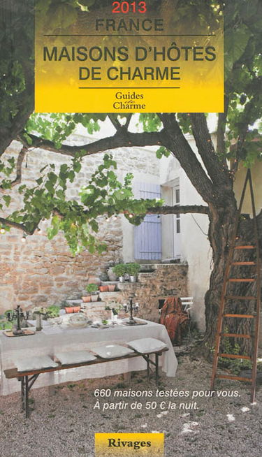 Maisons d'hôtes de charme, France 2013 : bed and breakfast à la française