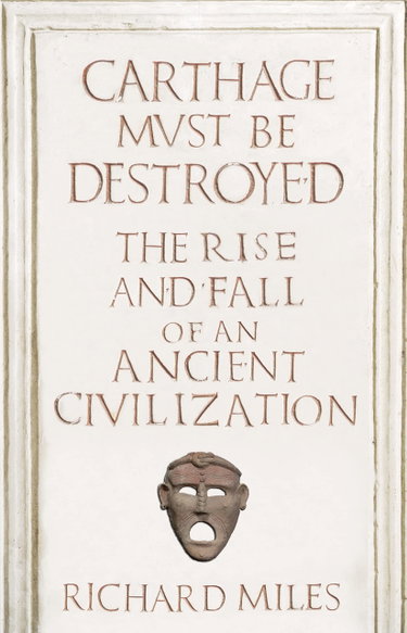 Couverture de Carthage Must Be Destroyed: The Rise and Fall of an Ancient Civilization