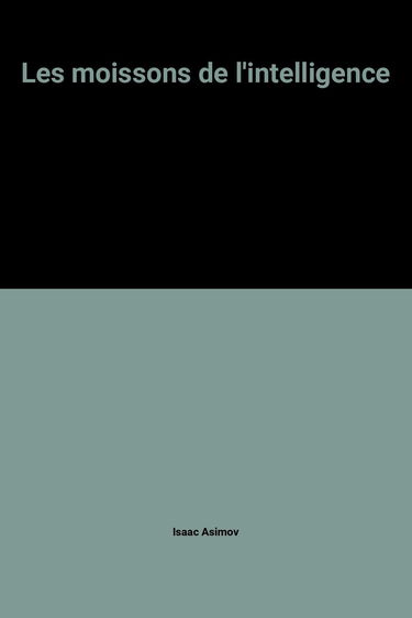 Les Moissons de l'intelligence