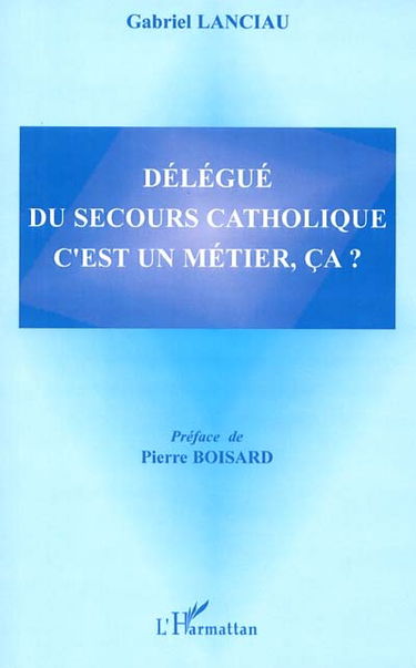 Délégué du Secours catholique, c'est un métier, ça ?