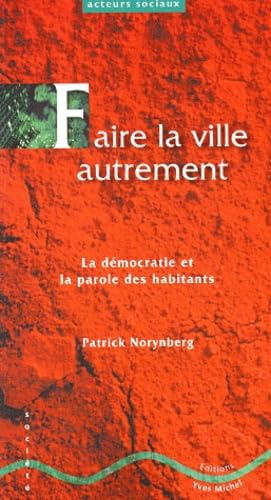 Faire la ville autrement : la démocratie et la parole des habitants