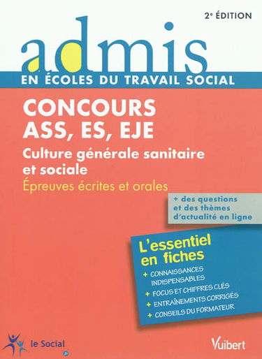 Concours ASS, ES, EJE : culture générale sanitaire et sociale : épreuves écrites et orales