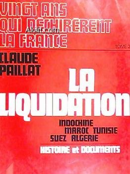 Couverture de Vingt ans qui déchirèrent la France, tome II : La liquidation, Indochine, Maroc, Tunisie, Suez, Algérie, 1954-1962. Histoires et documents.