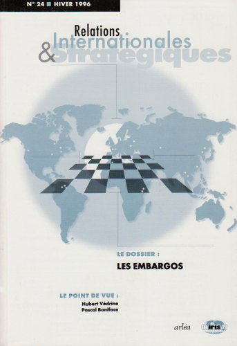 Relations internationales et stratégiques, n° 24. Les embargos
