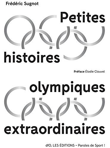 Petites histoires olympiques extraordinaires