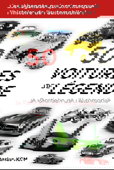 50 VOITURES DE LÉGENDE (le Panthéon de l’Automobile) (Français)