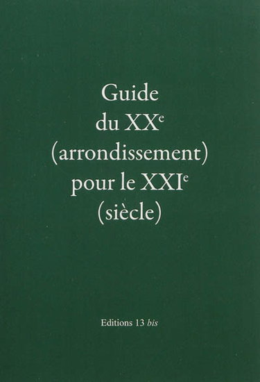 Couverture de Guide du XXe (arrondissement) pour le XXIe (siècle) : nouveaux contes drolatiques par Anonyme