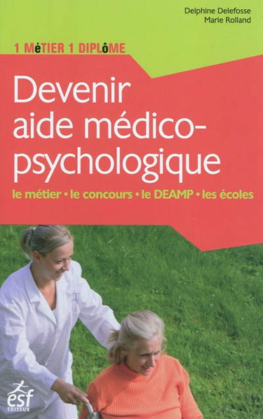 Devenir aide médico-psychologique : le métier, le concours, le DEAMP, les écoles