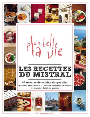 Les recettes du mistral : 80 recettes de cuisine du quartier