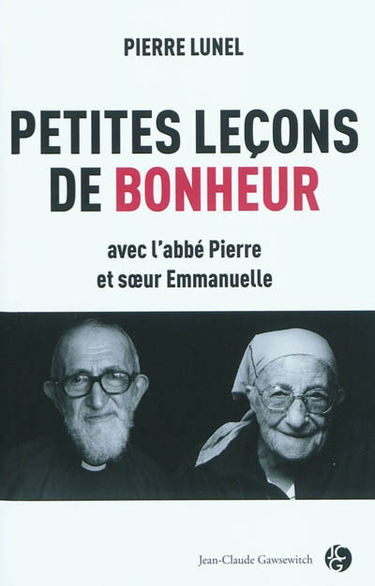 Petites leçons de bonheur avec l'abbé Pierre et soeur Emmanuelle