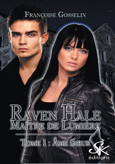 Raven Hale, maître de lumière. Vol. 1. Ame soeur