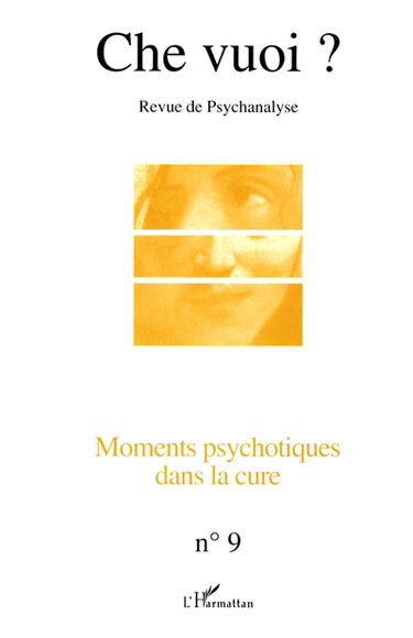 Che vuoi ? nouvelle série, n° 9. Moments psychotiques dans la cure