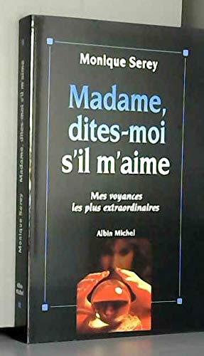 Madame, dites-moi s'il m'aime : mes voyances les plus extraordinaires