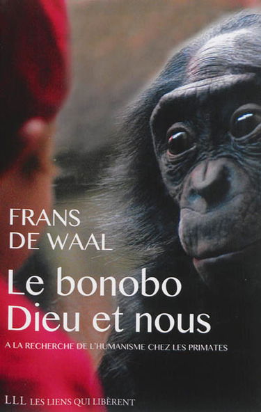 Le bonobo, Dieu et nous : aux origines animales de l'humanisme