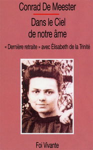 Dans le ciel de notre âme : Dernière retraite, avec Elisabeth de la Trinité
