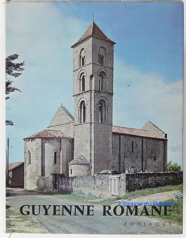 Guyenne romane : Sainte-Croix de Bordeaux, Saint-Georges de Montagnen Cornempsn Préchac, Saint-Emilion, Saint-Seurin de Bordeaux, Tauriac