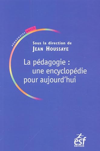 La pédagogie : une encyclopédie pour aujourd'hui