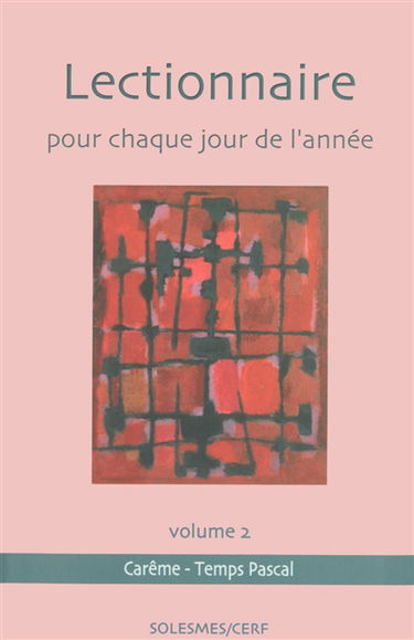 Lectionnaire pour chaque jour de l'année. Vol. 2. Carême, temps pascal